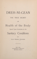 Dreh-ni-gean: the true secret of health of the body based upon perfection in its sanitary conditions