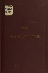 The electropathic guide: prepared with particular reference to home practice : containing hints on the care of the sick, the treatment of disease, and the use of electricity, with full directions for treating over 100 diseases