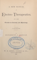 A new manual of electro-therapeutics, and a brief treatise on anatomy and physiology