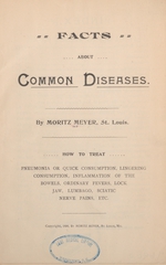 Facts about common diseases: how to treat pneumonia or quick consumption, lingering consumption, inflammation of the bowels, ordinary fevers, lock jaw, lumbago, sciatic nerve pains, etc