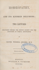 Homoeopathy and its kindred delusions: two lectures delivered before the Boston Society for the Diffusion of Useful Knowledge