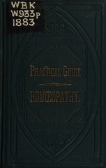 Practical guide to homoeopathy: for family and private use, compiled from the standard works of Pulte, Laurie, Hempel, Ruddock, Burt, Verdi, and others, for the use of twenty-eight homoeopathic remedies