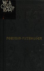 Porneiopathology: a popular treatise on venereal and other diseases of the male and female genital system : with remarks on impotence, onanism, sterility, piles, and gravel, and prescriptions for their treatment
