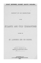 Coast defenses against Asiatic cholera: Report of an inspection of the Atlantic and Gulf quarantines between the St. Lawrence and Rio Grande
