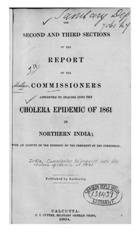 The second and third sections of the report of the commissioners appointed to inquire into the cholera epidemic of 1861 in northern India