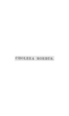A medical and topographical history of the cholera morbus: including the mode of prevention and treatment