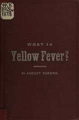 What is yellow fever?: its origin, prevention and remedy, whether it is contagious