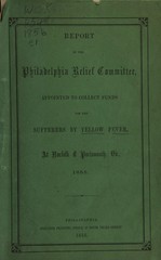Report of the Philadelphia Relief Committee: appointed to collect funds for the sufferers by yellow fever at Norfolk & Portsmouth, Va., 1855