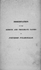 A dissertation on the remote and proximate causes of phthisis pulmonalis