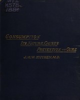 Consumption: its nature, causes, prevention and cure