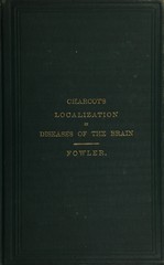 Lectures on localization in diseases of the brain: delivered at the Faculté de médecine, Paris, 1875