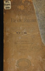 The Ralston brain regime: presenting a course of conduct, exercises and study, designed to develop perfect health in the physical brain, strengthen the mind, and increase the power of thought : a book of practice, more than theory