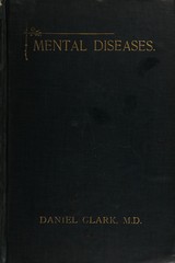 Mental diseases: a synopsis of twelve lectures delivered at the Hospital for the Insane, Toronto, to the graduating medical classes