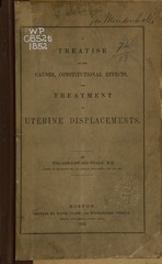 A treatise on the causes, constitutional effects and treatment of uterine displacements