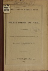 The relation of puerperal fever to the infective diseases and pyaemia: an address delivered at the Obstetrical Society of London, July 7, 1875