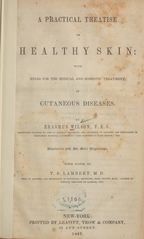 A practical treatise on healthy skin: with rules for the medical and domestic treatment of cutaneous diseases