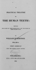 A practical treatise on the human teeth: showing the causes of their destruction, and the means of their preservation
