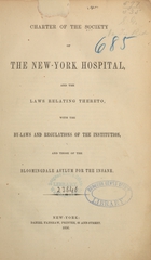 Charter of the Society of the New-York Hospital and the laws relating thereto: with the by-laws and regulations of the institution, and those of the Bloomingdale Asylum for the Insane
