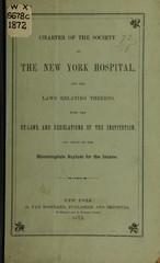 Charter of the Society of the New York Hospital, and the laws relating thereto: with the by-laws and regulations of the institution, and those of the Bloomingdale Asylum for the Insane