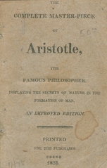 The complete master-piece of Aristotle, the famous philosopher: displaying the secrets of nature in the formation of man