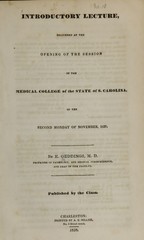 Introductory lecture delivered at the opening of the session of the Medical College of the State of S. Carolina: on the second Monday of November 1837