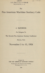 The Pan American maritime sanitary code: a handbook for delegates to the Seventh Pan American Sanitary Conference, Havana, Cuba, November 5 to 15, 1924