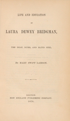 Life and education of Laura Dewey Bridgman, the deaf, dumb, and blind girl