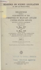 Hearings on science legislation (S. 1297 and related bills): hearings before a subcommittee of the Committee on Military Affairs, United States Senate, Seventy-ninth Congress, first session, pursuant to S. Res. 107 (78th Congress) and S. Res. 146 (79th Congress) : authorizing a study of the possoblilities of better mobilizing the national resources of the United States : October 22, 23, 24, 25, and 26, 1945. Part 3