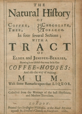 The natural history of coffee, chocolate, thee, tobacco, in four several sections: with a tract of elder and juniper-berries, shewing how useful they may be in our coffee-houses ; and also the way of making mum, with some remarks upon that liquor
