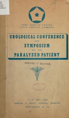 Urological Conference and Symposium on the Paralyzed Patient: 11-12 May 1945, Newton D. Baker General Hospital, Martinsburg, W.Va