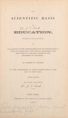 The scientific basis of education: demonstrated by an analysis of the temperaments and of phrenological facts, in connection with mental phenomena and the office of the Holy Spirit in the processes of the mind : in a series of letters, to the Department of Public Instruction in the City of New York