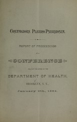 Contagious pleuro-pneumonia: report of proceedings at a conference held at the office of the Department of Health, Brooklyn, N.Y., January 9th, 1884