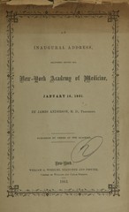 An inaugural address, delivered before the New-York Academy of Medicine: January 16, 1861