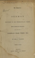 The physician: a sermon delivered in the Freeman-Place Chapel, before the Federal-Street Congregation, after the death of Marshall Sears Perry, M.D