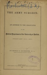 The Army Surgeon: an address to the graduates of the Medical Department of the University of Buffalo, February 24th, 1863