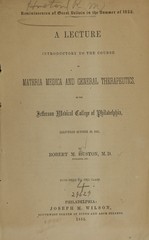 A lecture introductory to the course of materia medica and general therapeutics, in the Jefferson Medical College of Philadelphia: delivered October 10, 1855