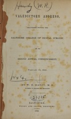 Valedictory address, delivered before the Baltimore College of Dental Surgery: at its second annual commencement, February 18, 1842