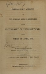 Valedictory address, to the class of medical graduates of the University of Pennsylvania, on the Third of April, 1846