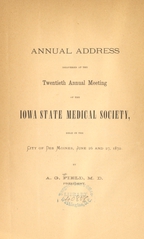 Annual address delivered at the twentieth annual meeting of the Iowa State Medical Society: held in the city of Des Moines, June 26 and 27, 1872