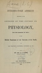 Introductory address delivered at the opening of the course on physiology, for the session of 1861-2: in the medical department of the University of the Pacific, at San Francisco, California, November 4th, 1861