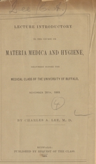 Lecture introductory to the course on materia medica and hygiene, delivered before the medical class of the University of Buffalo, November 28th, 1869