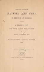 The part taken by nature and time in the cure of diseases: a dissertation for which a prize was awarded to James F. Hibberd, M.D. by the Massachusetts Medical Society, 1868