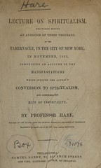 Lecture on spiritualism: delivered before an audience of three thousand, at the Tabernacle, in the City of New York, in November 1855 : comprising an account of the manifestations which induced the author's conversion to spiritualism, and confirmed his hope of immortality
