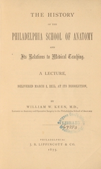 The history of the Philadelphia School of Anatomy and its relations to medical teaching: a lecture, delivered March 1, 1975, at its dissolution
