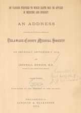 On various purposes to which earth may be applied in medicine and surgery: an address delivered by invitation before the Delaware County Medical Society on Thursday, September 3, 1874
