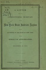 A letter from the corresponding secretary of the New York State Inebriate Asylum to the Governor of the State of New York, on the subject of appropriation: dated December 22, 1857