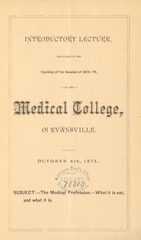 Introductory lecture: delivered at the opening of the session of 1875-'76, of the Medical College of Evansville : October 4th, 1875
