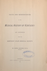 Facts and reminiscences of the medical history of Kentucky: an address before the Kentucky State Medical Society