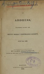 The nature and remedy of intemperance: an address delivered before the Mount Desert Temperance Society, July 4th, 1832