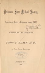 Delaware State Medical Society: session at Dover, Delaware, June, 1877 : address of the president John J. Black, M.D., of New Castle, Delaware
